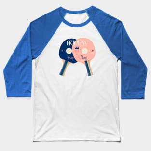 Princess of ping pong Baseball T-Shirt